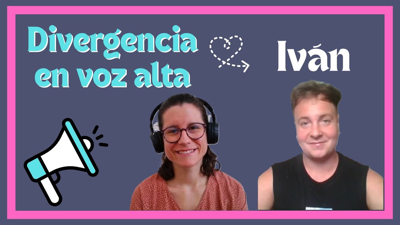 Iván en 📢DIVERGENCIA EN VOZ ALTA 1x01📢 | ✨Autismo y Altas Capacidades✨