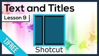 Shotcut Lesson 9 - Adding Text and Title Screen