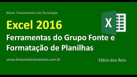 Curso de Excel 2016 Básico - Ferramentas do grupo Fonte e Formatação