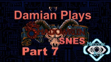 Shadowrun SNES Playthrough - Part 7 | Mediocre at Best | Shadowcasters Network