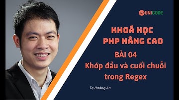 Khoá học PHP Nâng Cao - Bài 04: Khớp đầu và cuối chuỗi trong Regular Expression