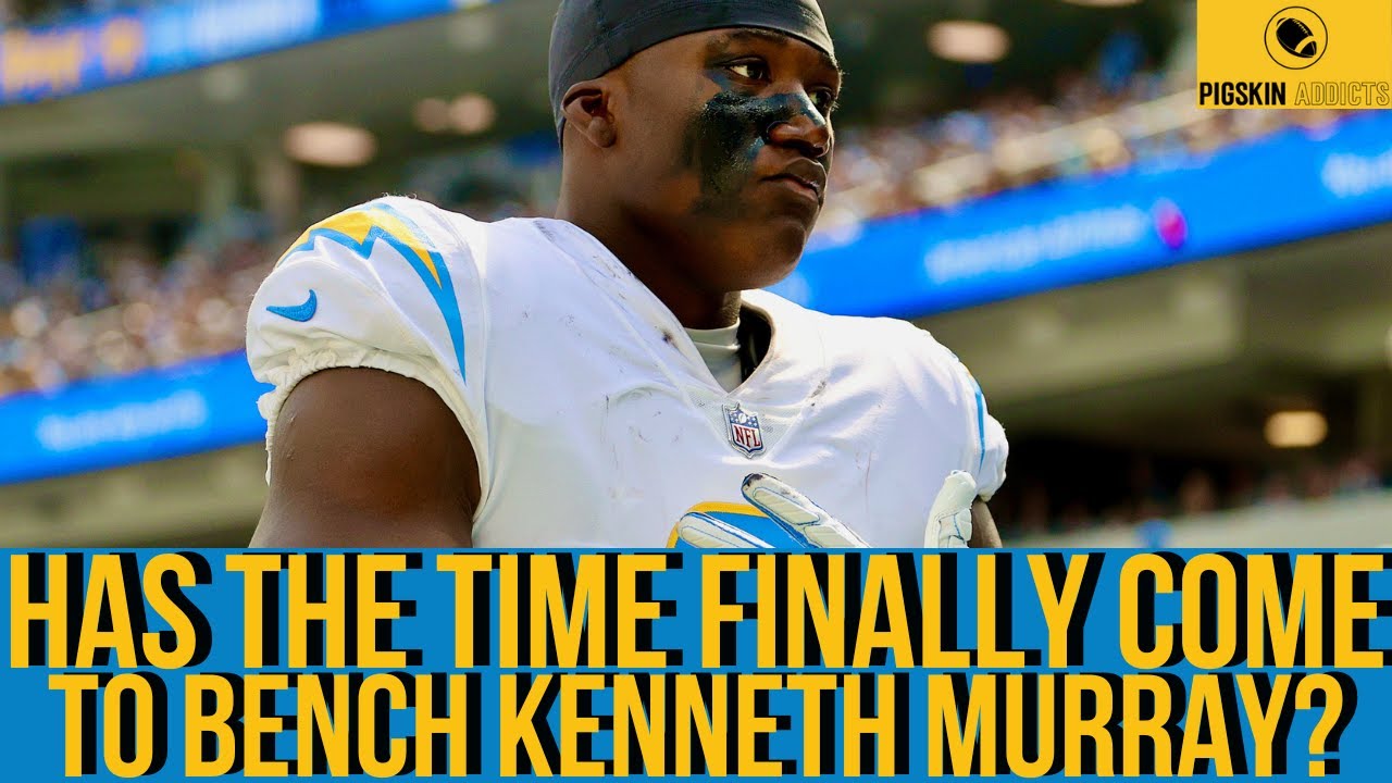 SHOULD THE CHARGERS BENCH KENNETH MURRAY? | LOS ANGELES CHARGERS