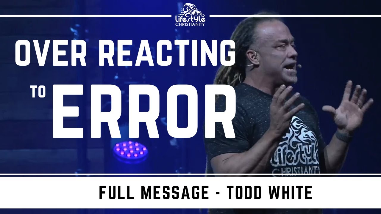 Todd White - Over Reacting to Error In The Body of Christ