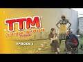 Ttm episode 3