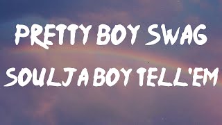 Soulja Boy Tell'em - Pretty Boy Swag (Lyrics) | Watch me pretty boy swag (aye!)