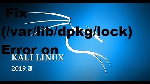 How to Fix  (/var/lib/dpkg/lock) Error on  kali linux 2019.3