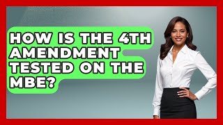 How Is The 4th Amendment Tested On The MBE? - Law School Prep Hub