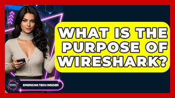 What Is The Purpose Of Wireshark? - Emerging Tech Insider