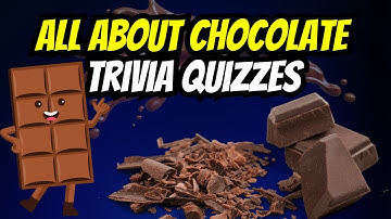 10 Chocolate Trivia Quizzes