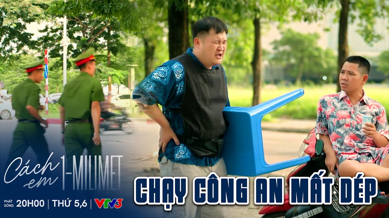 Chiến Đo thấy công an là chạy nhanh hơn gió, bỏ luôn cả dép | Cách Em 1 Milimet