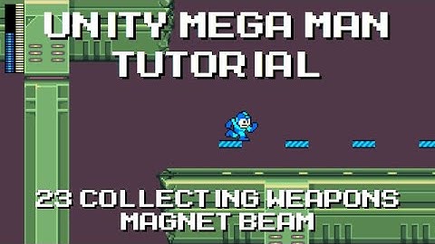 Unity Mega Man Tutorial - 23 Collecting Weapons Magnet Beam