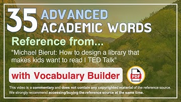 35 Advanced Academic Words Words Ref from "How to design a library that makes kids want [...], TED"