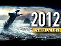2012: La Película del Fin del Mundo Más Brutal | RESUMEN en 10 MINUTOS