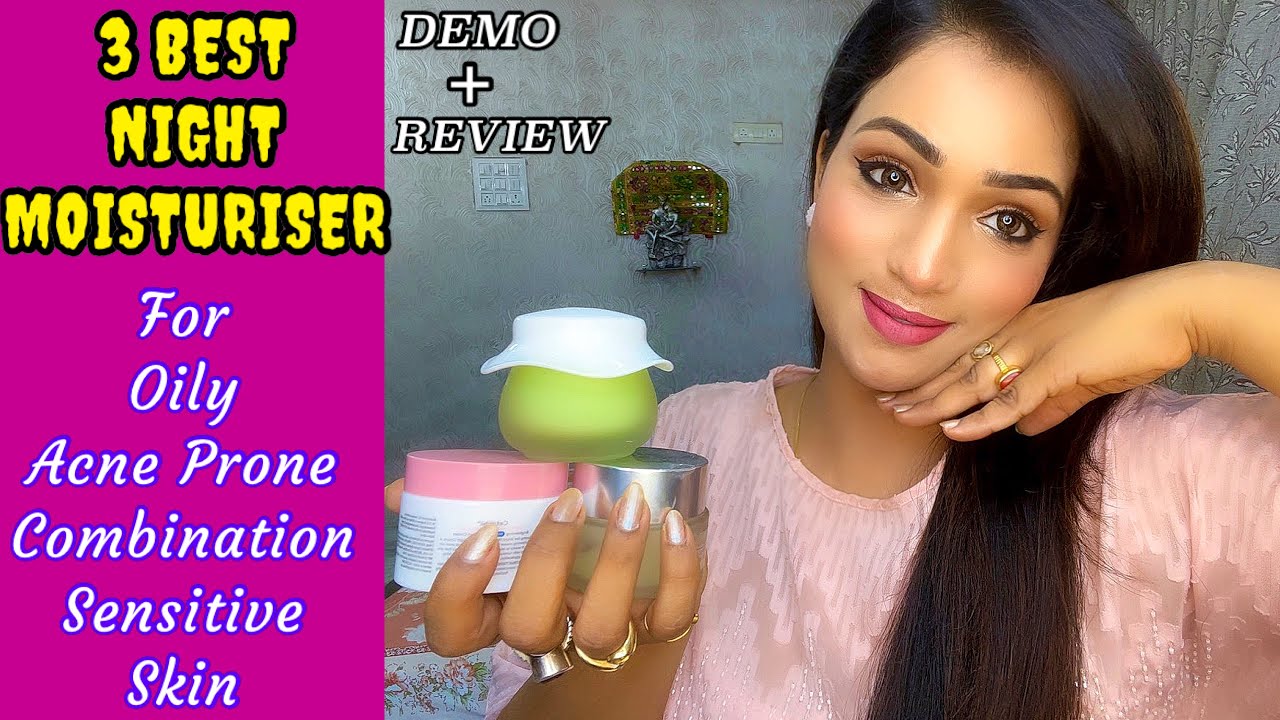 3 best night moisturizer for oily, acne prone skin best moisturizer