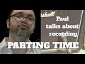Paul talks about recording "Parting Time"