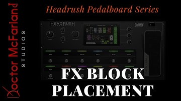 Headrush Pedalboard Series-FX Block Placement