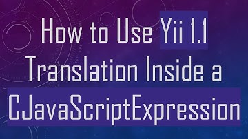 How to Use Yii 1.1 Translation Inside a CJavaScriptExpression