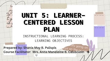 UNIT V: LEARNER-CENTERED LESSON PLANS (B. Instructional Learning Process: Learning Objectives)
