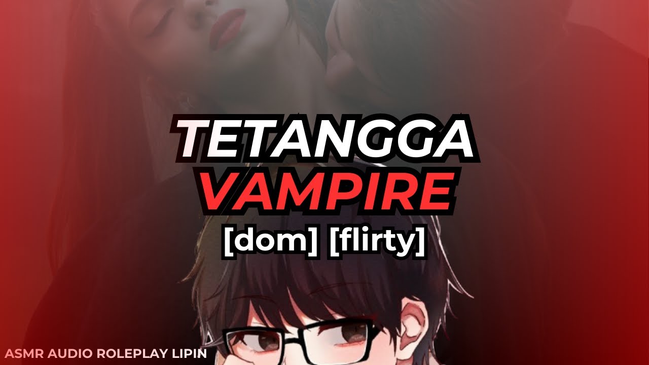 DICULIK Tetangga VAMPIRE Nakal | ASMR Roleplay Indonesia [Dom] [Flirty]