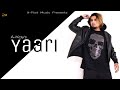 Yaari Full Video A KAY Game Changerz New Punjabi Song 2019 Yaari Full Video A KAY Game Changerz New Punjabi Song 2019