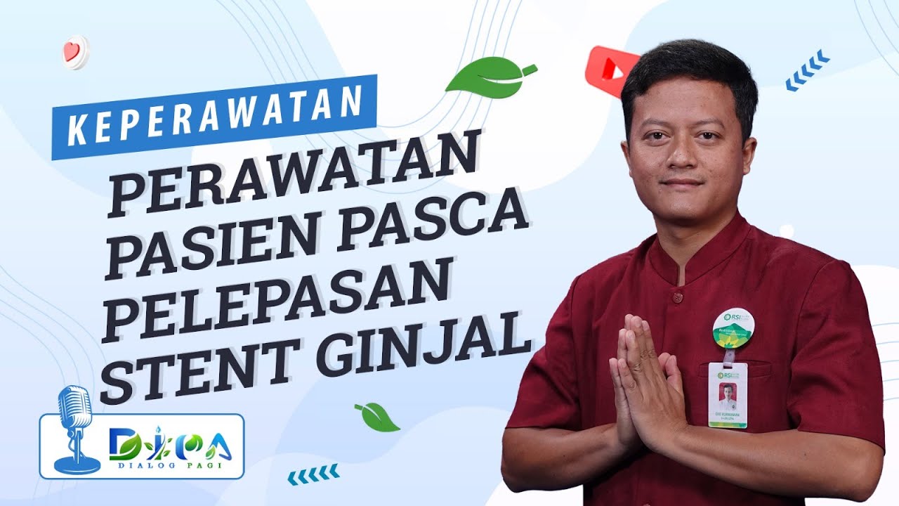 Perawatan Pasien Pasca Pelepasan Stent Ginjal | DIPA (Dialog Pagi) | Selasa,2 Mei 2023