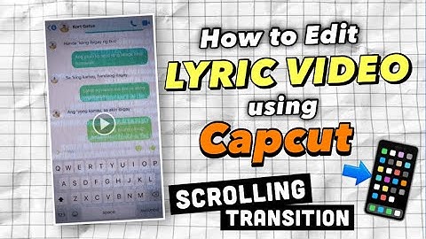 HOW TO EDIT/MAKE LYRIC VIDEO USING CAPCUT | SCROLLING TRANSITION ON CAPCUT | CAPCUT EDIT TUTORIAL