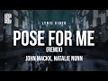 John Mackk Feat Natalie Nunn Pose For Me Remix Lyrics John Mackk Feat Natalie Nunn Pose For Me Remix Lyrics