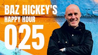 025 | Baz Hickey’s Happy Hour