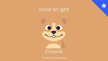 How to get Chonk | Roblox Find the Chomiks