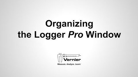Organizing the Logger Pro Window