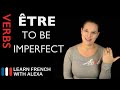 Être (To Be) — Imperfect Tense (French verbs conjugated by Learn French With Alexa)