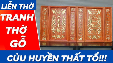 Liễn Thờ - Tranh Thờ Cửu Huyền Thất Tổ | Xưởng Gỗ Phú Xuyên