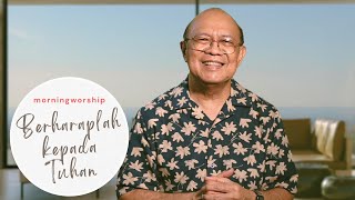 BERHARAPLAH KEPADA TUHAN  ||  MORNING WORSHIP 23 JANUARI 2023