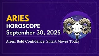 Daily ARIES Horoscope (September 30, 2025) ♈️ 🌟 Aries: Bold Confidence, Smart Moves Today