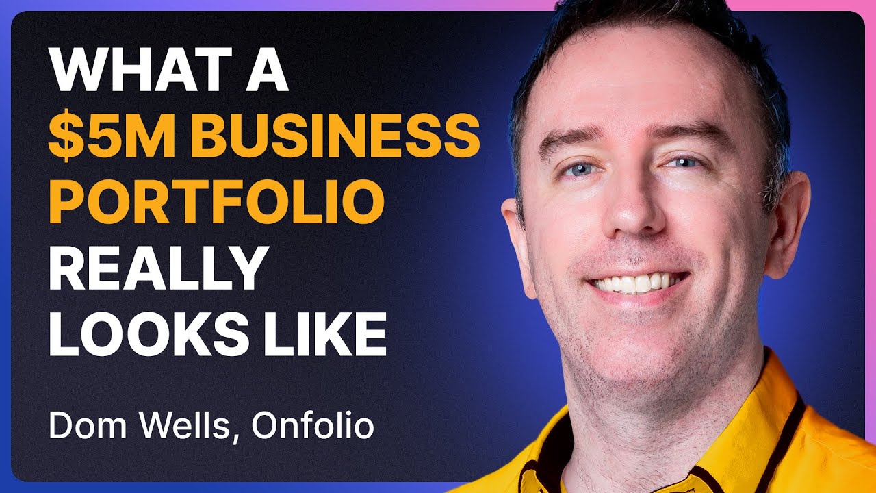 What a $5M Business Portfolio REALLY Looks Like (SPOILER: Not What You Think) | Dom Wells (Onfolio)