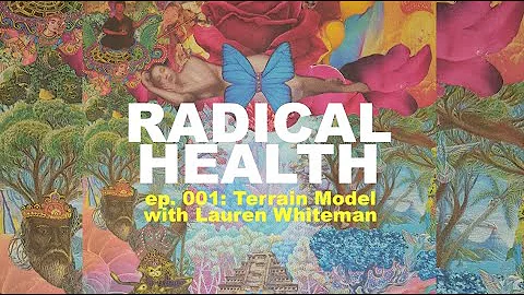Terrain Model with Lauren Whiteman | RADICAL HEALT...
