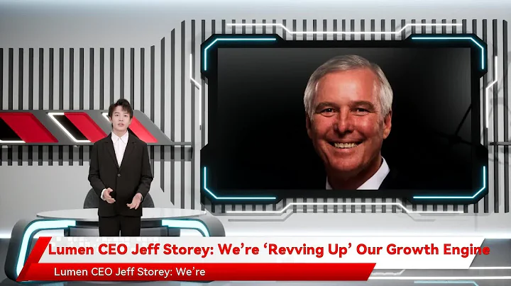 Lumen CEO Jeff Storey: Were Revving Up Our Growth ...