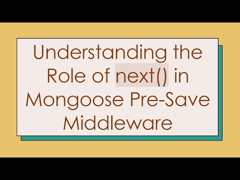 Understanding the Role of next() in Mongoose Pre-Save Middleware
