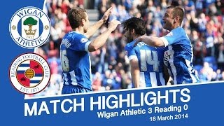 WIGAN ATHLETIC 3 READING 0 - MATCH HIGHLIGHTS - 18\/04\/2014