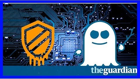Meltdown and spectre: ‘worst ever’ cpu bugs affect virtually all computers