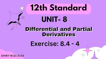 12th maths,UNIT-8, Partial Derivatives,  Ex: 8.4- 4 th problem