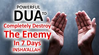 JUST BY LISTENING TO THIS VERY POWERFUL DUA YOUR ENEMIES WILL BE DESTROYED! INSHAALLAH