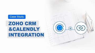 Simplify Your Scheduling: Calendly and Zoho CRM Integration for Seamless Workflows