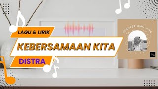 Lirik Lagu Kebersamaan Kita - Distra