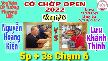 Khinh công quá đỉnh :Nguyễn Hoàng Kiên vs Lưu Khánh Thịnh  | Vòng1/16  CỜ CHỚP OPEN 2022