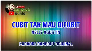 CUBIT TAK MAU DI CUBIT NELLY AGUSTIN || KARAOKE DANGDUT ORIGINAL