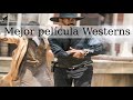 La mejor película de Westerns de todos los tiempos