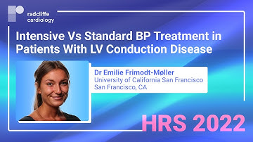 HRS 22: Intensive vs Standard BP Treatment in Patients With LV Conduction Disease | Dr Møeller