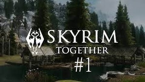 WE START AN ADVENTURE - skyrim together reborn (ep 1)