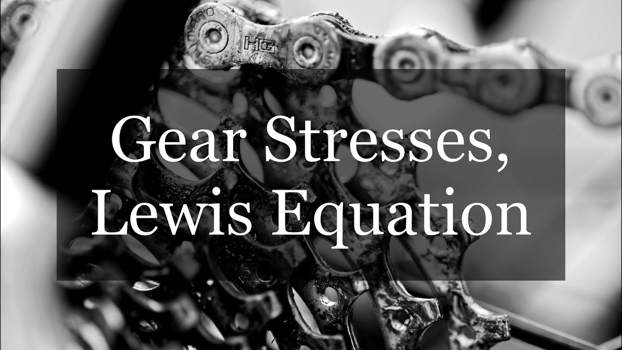 Gear Stresses, Lewis Equation Machine Component Design YouTube